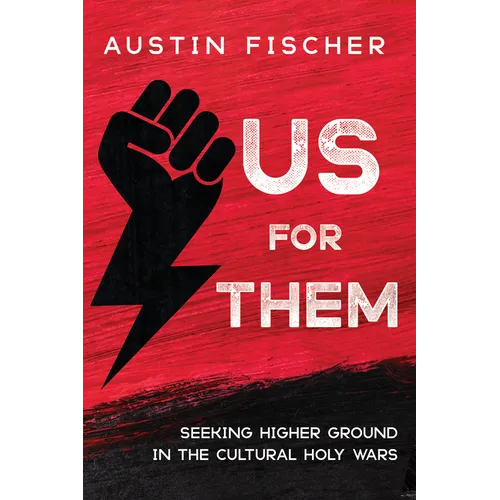 Us for Them: Seeking Higher Ground in the Cultural Holy Wars - Paperback