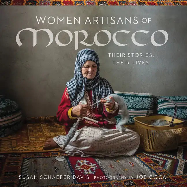 Women Artisans of Morocco: Their Stories, Their Lives - Paperback