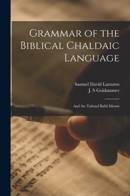 Grammar of the Biblical Chaldaic Language: and the Talmud Babli Idioms - Paperback
