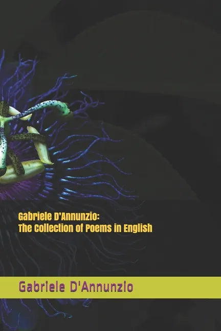 Gabriele D'Annunzio: The Collection of Poems in English - Paperback