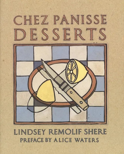 Chez Panisse Desserts: A Cookbook - Paperback