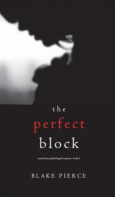 The Perfect Block (A Jessie Hunt Psychological Suspense Thriller-Book Two) - Hardcover