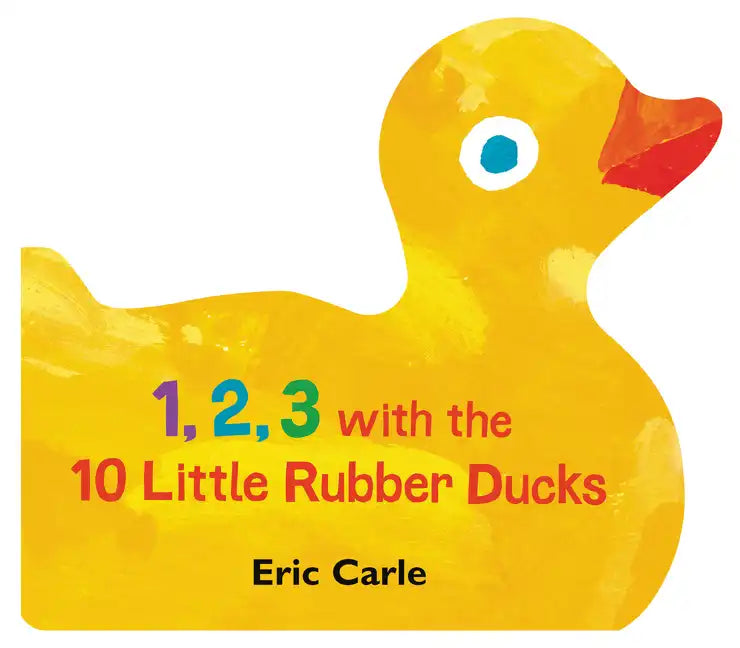 1, 2, 3 with the 10 Little Rubber Ducks: A Spring Counting Book - Board Book