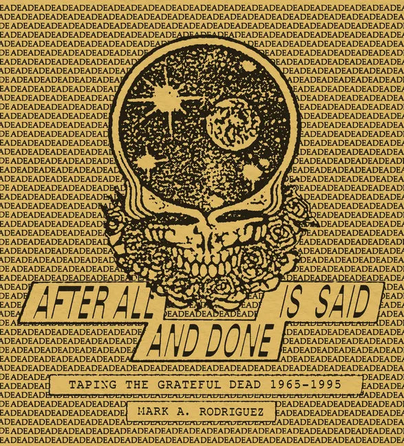 After All Is Said and Done: Taping the Grateful Dead, 1965-1995 - Hardcover