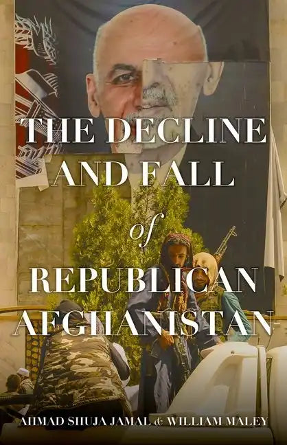The Decline and Fall of Republican Afghanistan - Hardcover
