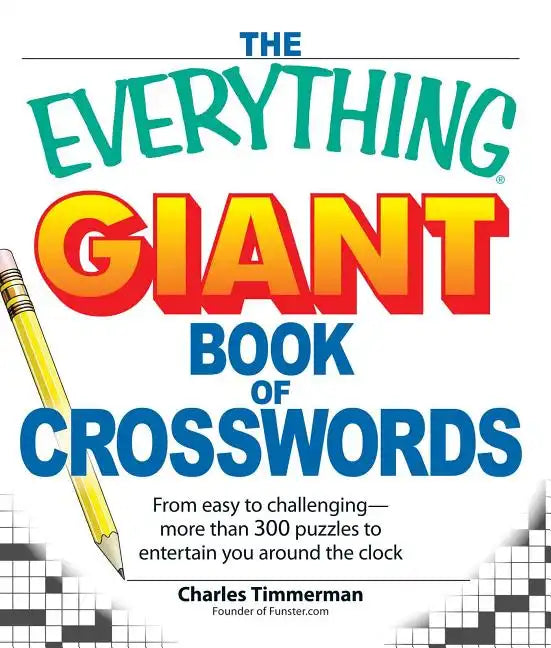 The Everything Giant Book of Crosswords: From Easy to Challenging, More Than 300 Puzzles to Entertain You Around the Clock - Paperback