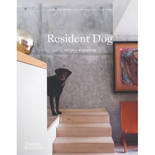 Resident Dog (Compact): Incredible Homes and the Dogs That Live There - Hardcover