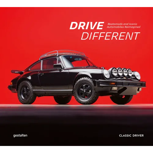 Drive Different: Restomods and Iconic Automobiles Reimagined - Hardcover