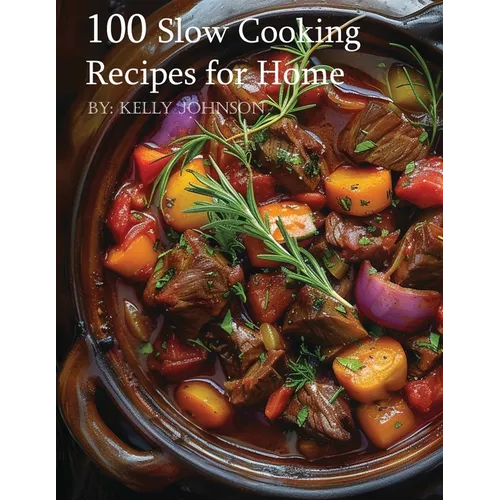 100 Slow Cooking Recipes for Home - Paperback