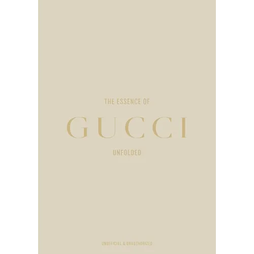 The Essence of Gucci: Unfolded - Hardcover