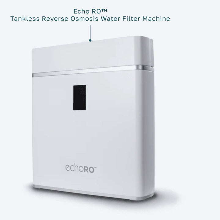 ECHO RO™ Water Filter Machine (Tankless Reverse Osmosis)