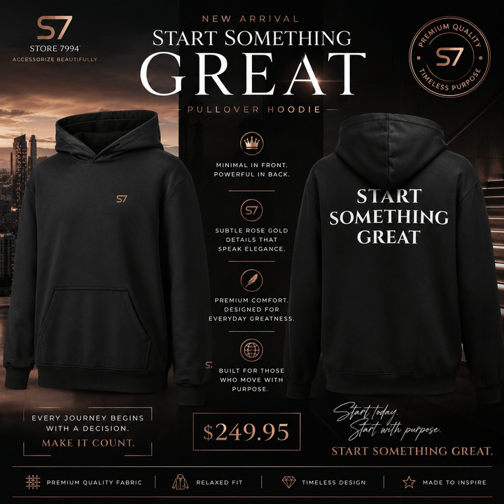 The S7 START SOMETHING GREAT Hoodie