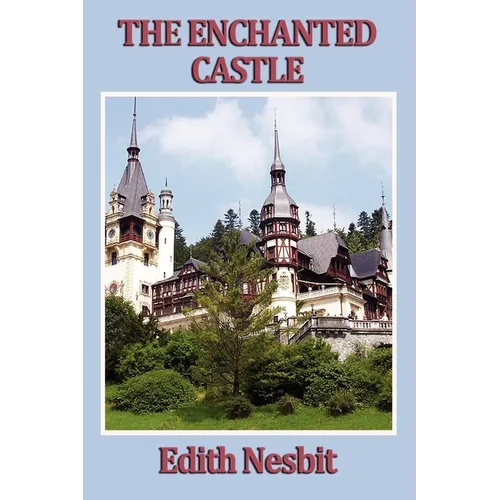 The Enchanted Castle: A Classic Tale of Magic and Discovery - Paperback