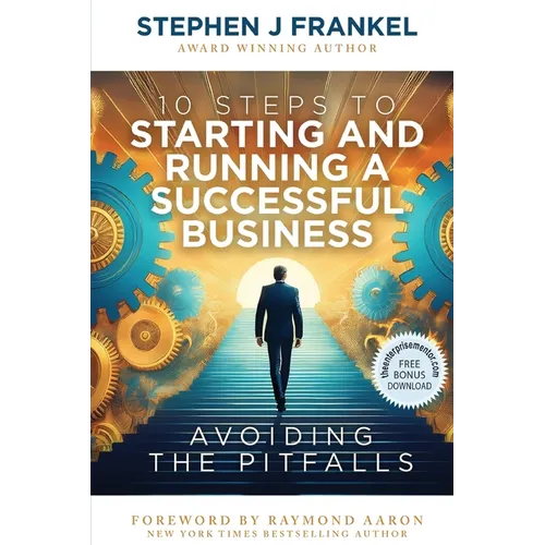 10 Steps to Starting and Running a Successful Business: Avoiding The Pitfalls - Paperback