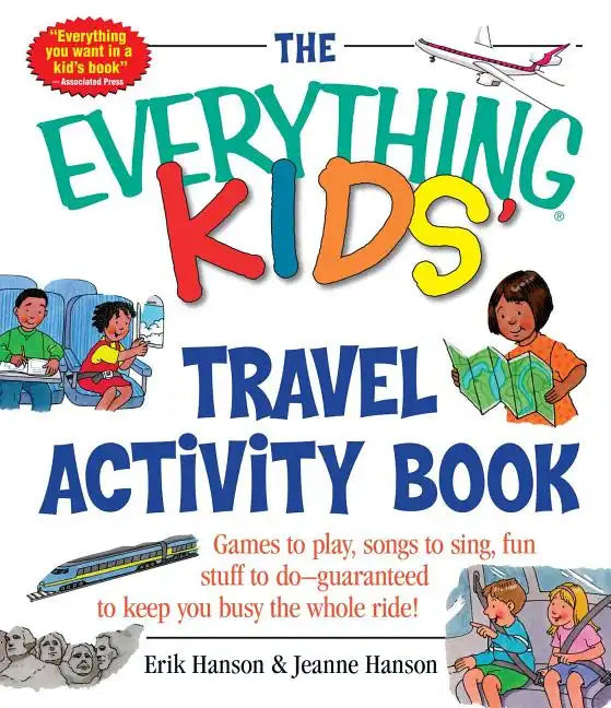 The Everything Kids' Travel Activity Book: Games to Play, Songs to Sing, Fun Stuff to Do - Guaranteed to Keep You Busy the Whole Ride! - Paperback