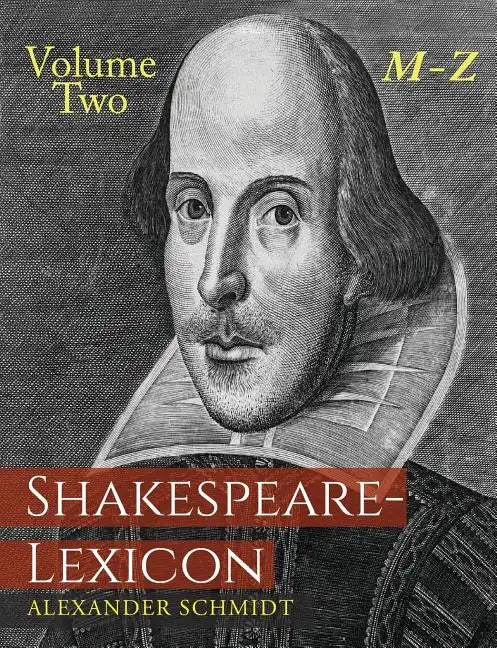 Shakespeare-Lexicon: Volume Two M-Z: A Complete Dictionary of All the English Words, Phrases and Constructions in the Works of the Poet - Paperback