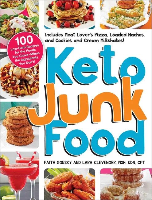 Keto Junk Food: 100 Low-Carb Recipes for the Foods You Crave--Minus the Ingredients You Don't! - Paperback