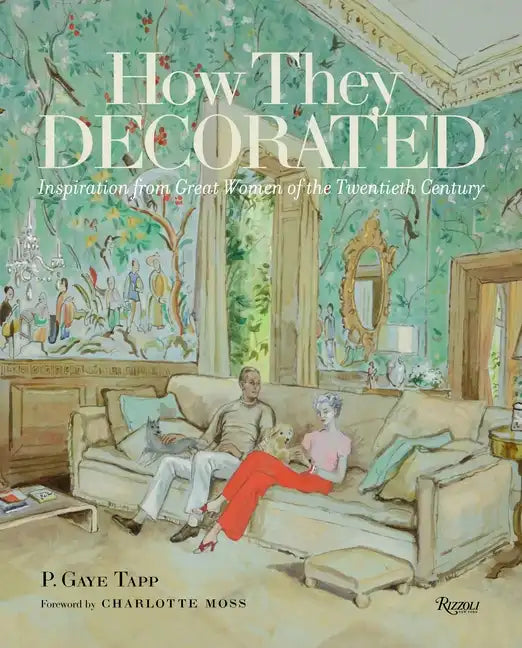 How They Decorated: Inspiration from Great Women of the Twentieth Century - Hardcover