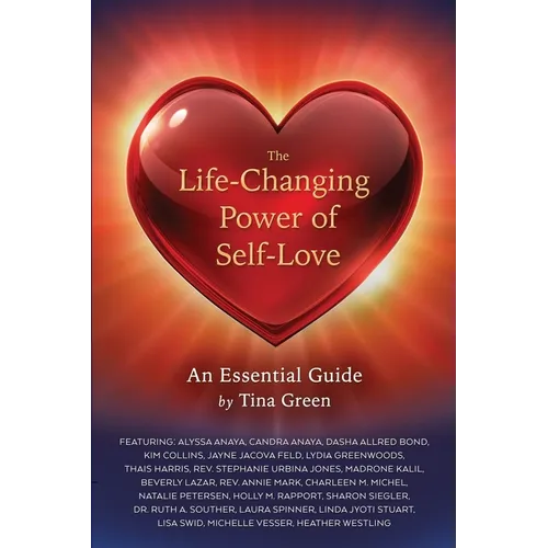 The Life-Changing Power of Self-Love: An Essential Guide by Tina Green - Paperback