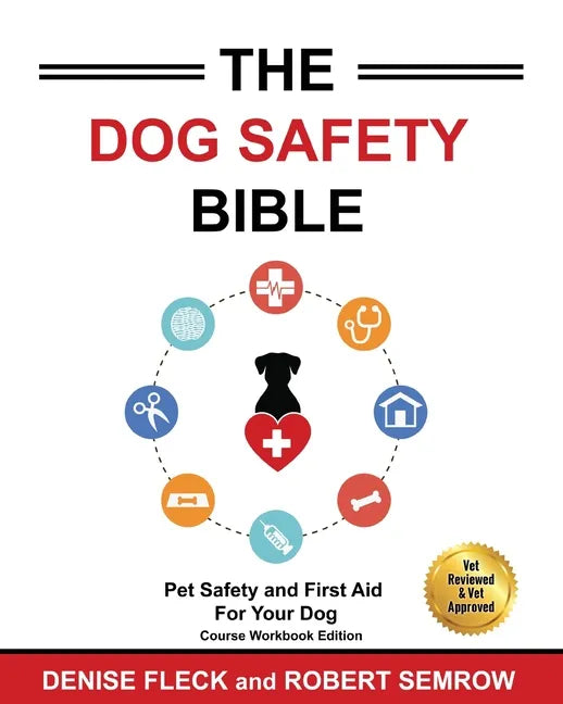 The Dog Safety Bible: Dog Safety and First Aid For Your Dog - Paperback