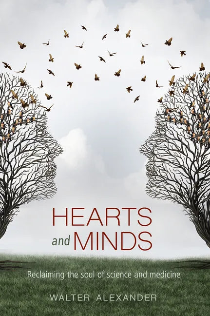 Hearts and Minds: Reclaiming the soul of science and medicine - Paperback