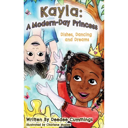 Kayla: A Modern Day Princess, Dishes Dancing and Dreams - Hardcover