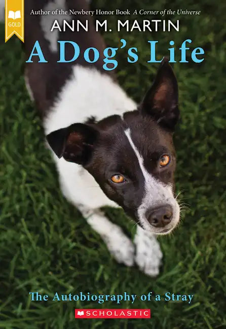 A Dog's Life: The Autobiography of a Stray (Scholastic Gold) - Paperback