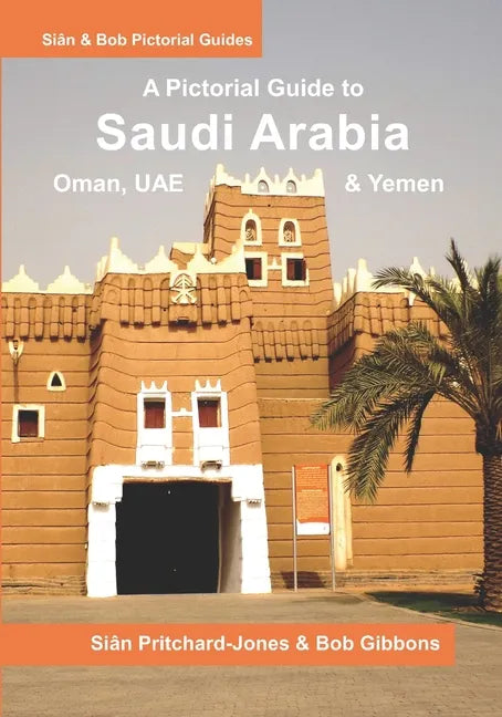 Saudi Arabia: A Pictorial Guide: Oman, UAE, Yemen, Kuwait, Bahrain and Qatar - Paperback