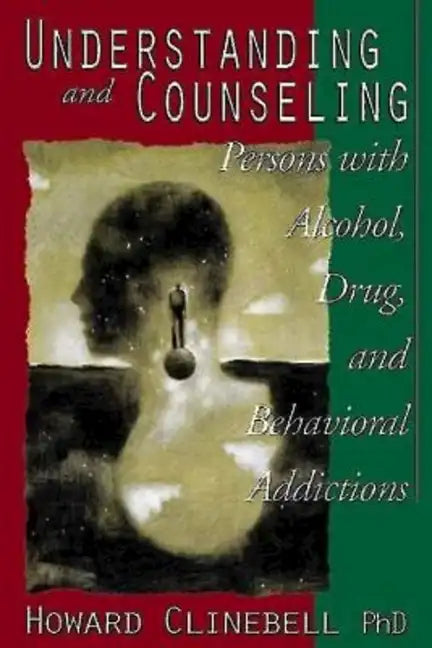 Understanding and Counseling Persons with Alcohol, Drug, and Behavioral Addictions - Paperback