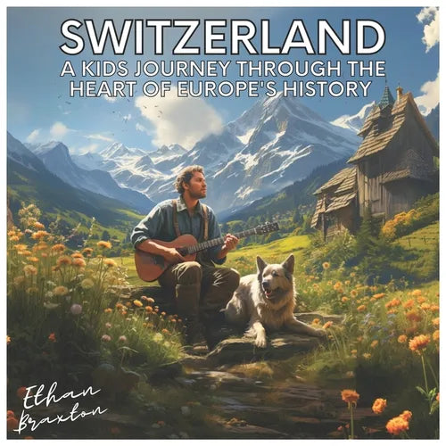 Switzerland: A Kids Journey through the Heart of Europe's History - Paperback