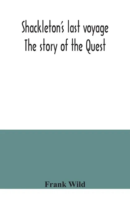 Shackleton's last voyage. The story of the Quest - Paperback
