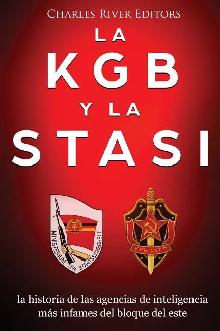 La KGB y la Stasi: la historia de las agencias de inteligencia más infames del bloque del este - Paperback