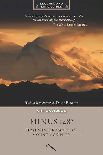 Minus 148 Degrees, Anniversary Edition: First Winter Ascent of Mount McKinley, Anniversary Edition - Paperback