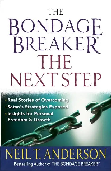 The Bondage Breaker--The Next Step: *Real Stories of Overcoming *Satan's Strategies Exposed *Insights for Personal Freedom and Growth - Paperback