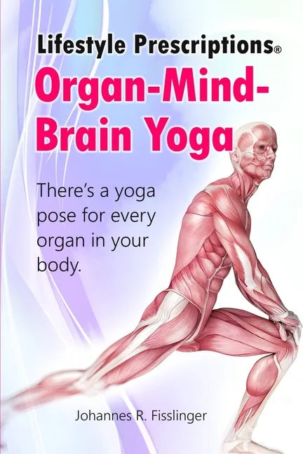 Lifestyle Prescriptions(R) Organ-Mind-Brain Yoga: There's a yoga pose for every organ in your body - Paperback