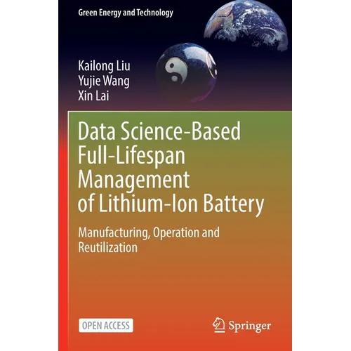 Data Science-Based Full-Lifespan Management of Lithium-Ion Battery: Manufacturing, Operation and Reutilization - Paperback