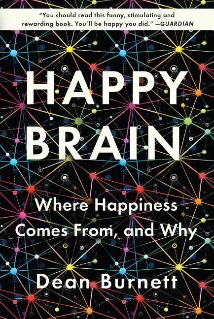 Happy Brain: Where Happiness Comes From, and Why - Paperback