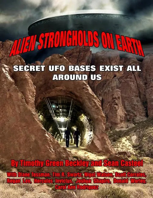 Alien Strongholds on Earth: Secret UFO Bases Exist All Around Us - Paperback