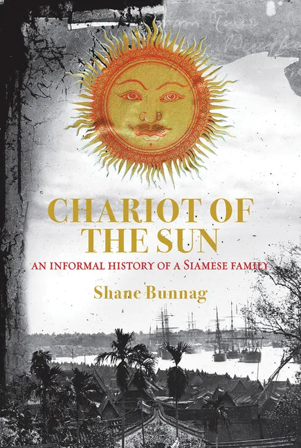 Chariot of the Sun: An Informal History of a Siamese Family - Hardcover