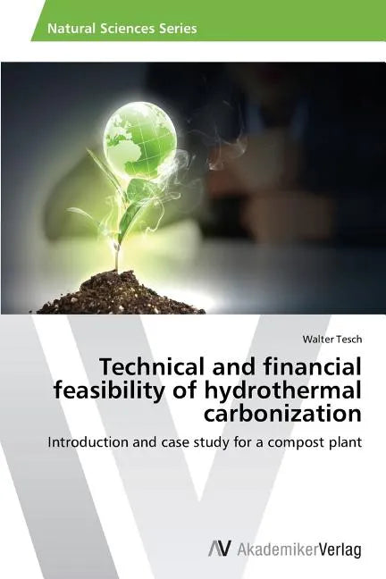 Technical and financial feasibility of hydrothermal carbonization - Paperback
