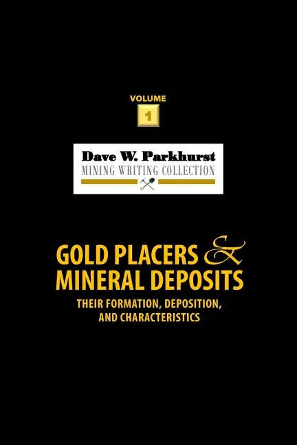 Gold Placers and Mineral Deposits: Their Formation, Deposition, and Characteristics - Paperback