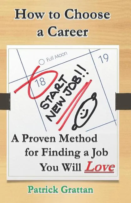 How to Choose a Career: A Proven Method for Finding a Job You Will Love - Paperback