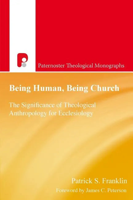 Being Human, Being Church: The Significance of Theological Anthropology for Ecclesiology - Paperback
