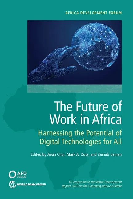 The Future of Work in Africa: Harnessing the Potential of Digital Technologies for All - Paperback