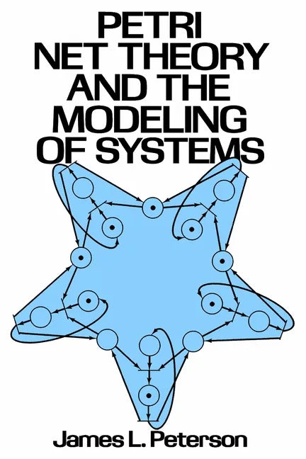 Petri Net Theory and the Modeling of Systems - Paperback