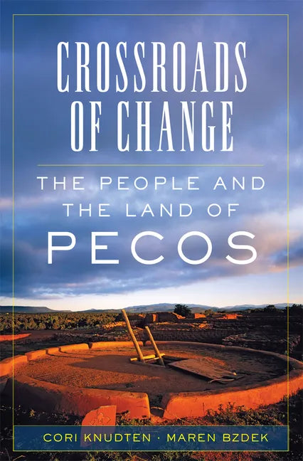 Crossroads of Change: The People and the Land of Pecos Volume 4 - Paperback