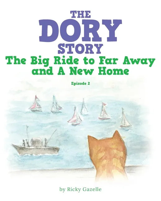 The Dory Story: Episode 2: the Big Ride to Far Away and a New Home - Paperback