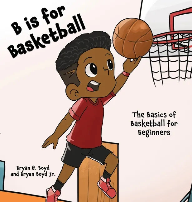 B is for Basketball: The Basics of Basketball for Beginners - Hardcover