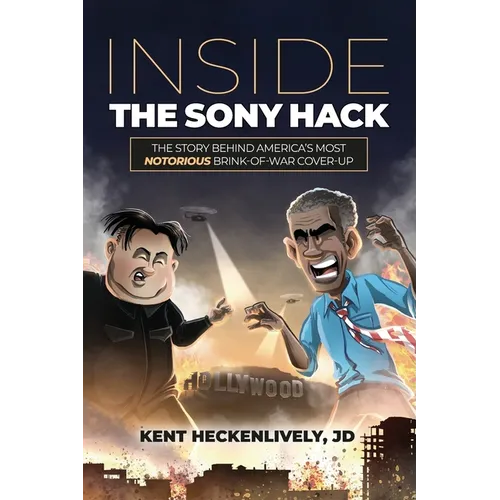 Inside the Sony Hack: The Story Behind America's Most Notorious Brink-of-War Cover-up - Paperback
