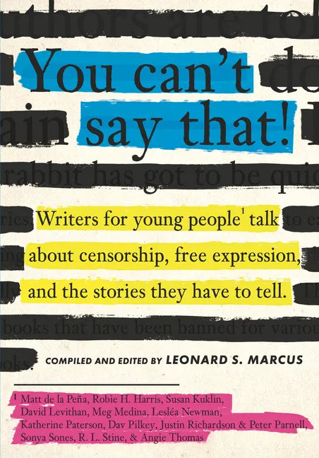 You Can't Say That!: Writers for Young People Talk about Censorship, Free Expression, and the Stories They Have to Tell - Hardcover